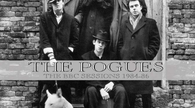 The Pogues: BBC Sessions 1984 – 85